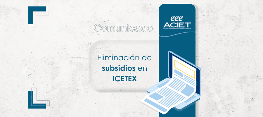 Comunicado: Eliminación de subsidios en Icetex