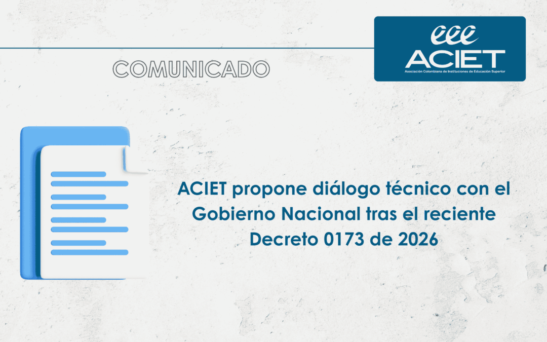 ACIET propone diálogo técnico con el Gobierno Nacional tras el reciente Decreto 0173 de 2026