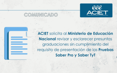 ACIET solicita al Ministerio de Educación Nacional revisar y esclarecer presuntas graduaciones sin cumplimiento del requisito de presentación de las Pruebas Saber Pro y Saber TyT