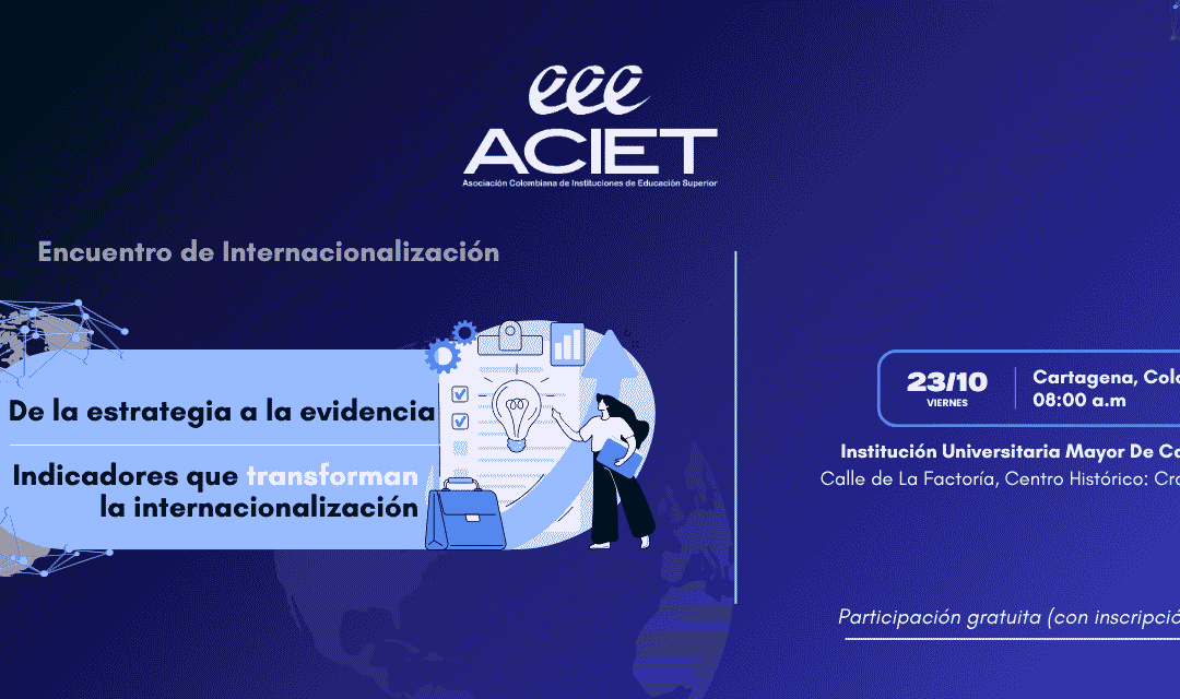 Encuentro de Internacionalización: De la estrategia a la evidencia: indicadores que transforman la internacionalización